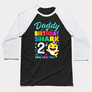 Daddy Of Birthday Shark 2Nd Matching Oufit Party For Family Baseball T-Shirt
